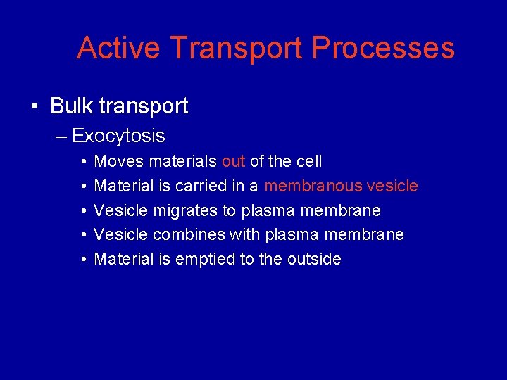 Active Transport Processes • Bulk transport – Exocytosis • • • Moves materials out