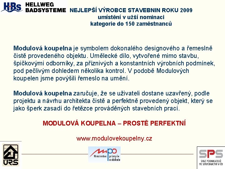 NEJLEPŠÍ VÝROBCE STAVEBNIN ROKU 2009 umístění v užší nominaci kategorie do 150 zaměstnanců Modulová