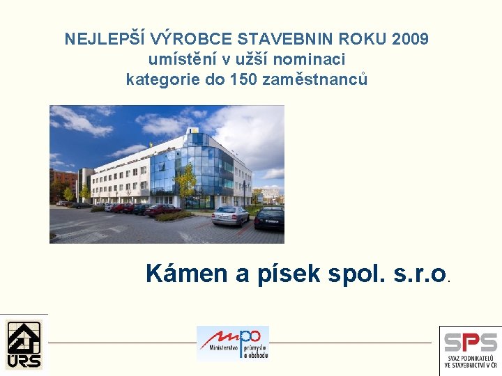 NEJLEPŠÍ VÝROBCE STAVEBNIN ROKU 2009 umístění v užší nominaci kategorie do 150 zaměstnanců Kámen