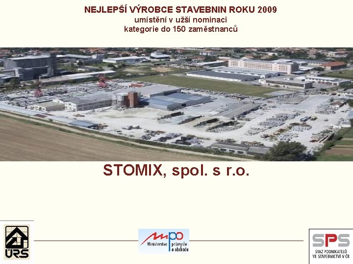 NEJLEPŠÍ VÝROBCE STAVEBNIN ROKU 2009 umístění v užší nominaci kategorie do 150 zaměstnanců STOMIX,