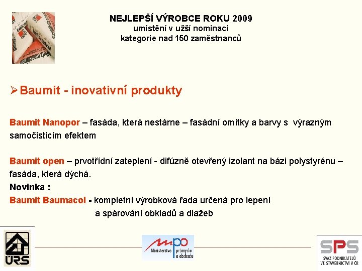 NEJLEPŠÍ VÝROBCE ROKU 2009 umístění v užší nominaci kategorie nad 150 zaměstnanců ØBaumit -