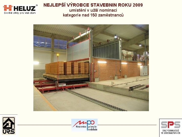 NEJLEPŠÍ VÝROBCE STAVEBNIN ROKU 2009 umístění v užší nominaci kategorie nad 150 zaměstnanců 