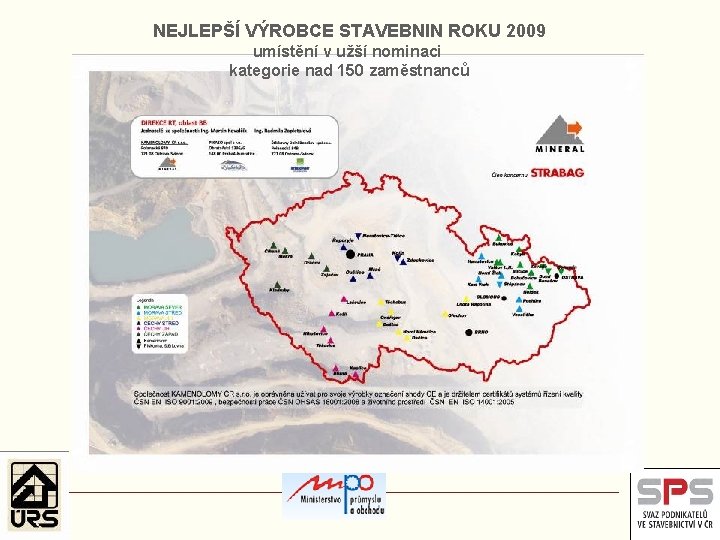 NEJLEPŠÍ VÝROBCE STAVEBNIN ROKU 2009 umístění v užší nominaci kategorie nad 150 zaměstnanců 