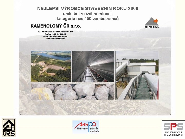 NEJLEPŠÍ VÝROBCE STAVEBNIN ROKU 2009 umístění v užší nominaci kategorie nad 150 zaměstnanců 