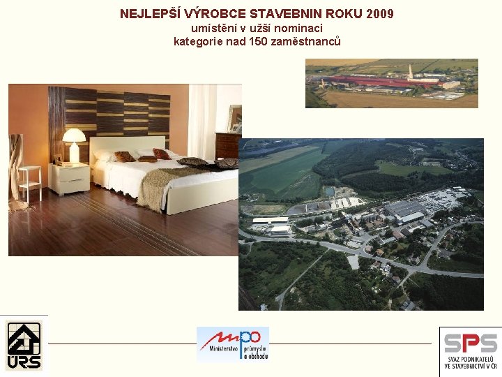 NEJLEPŠÍ VÝROBCE STAVEBNIN ROKU 2009 umístění v užší nominaci kategorie nad 150 zaměstnanců 