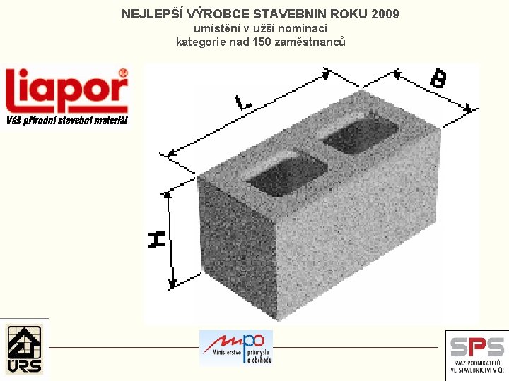 NEJLEPŠÍ VÝROBCE STAVEBNIN ROKU 2009 umístění v užší nominaci kategorie nad 150 zaměstnanců 