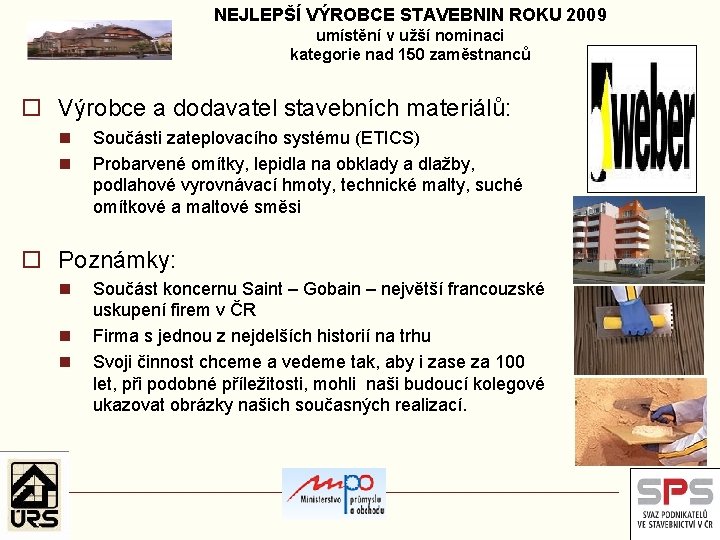 NEJLEPŠÍ VÝROBCE STAVEBNIN ROKU 2009 umístění v užší nominaci kategorie nad 150 zaměstnanců o