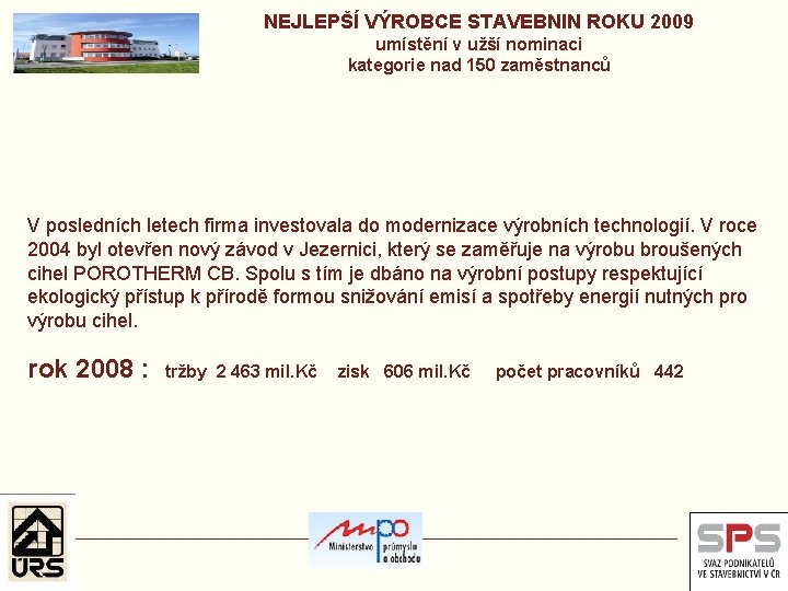 NEJLEPŠÍ VÝROBCE STAVEBNIN ROKU 2009 umístění v užší nominaci kategorie nad 150 zaměstnanců V
