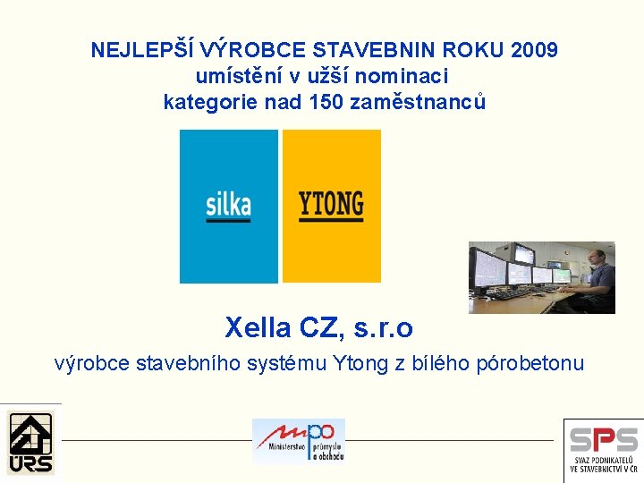 NEJLEPŠÍ VÝROBCE STAVEBNIN ROKU 2009 umístění v užší nominaci kategorie nad 150 zaměstnanců Xella