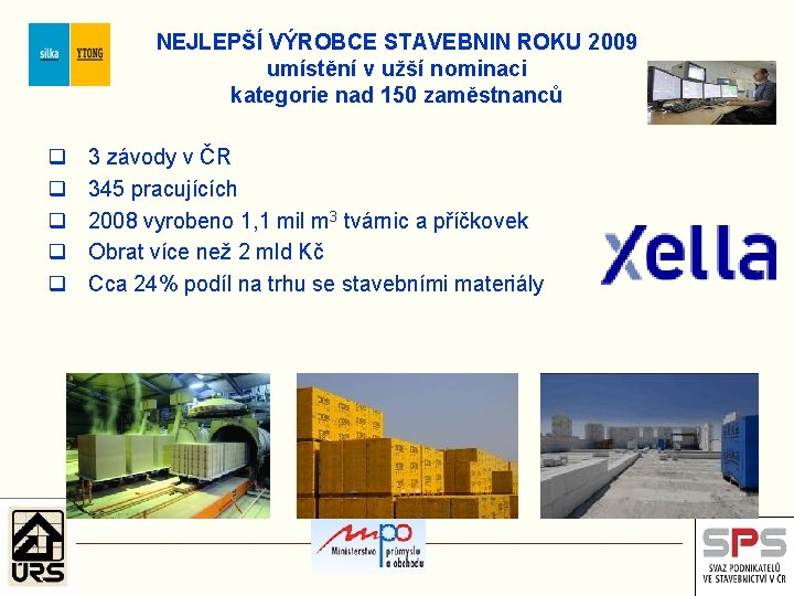 NEJLEPŠÍ VÝROBCE STAVEBNIN ROKU 2009 umístění v užší nominaci kategorie nad 150 zaměstnanců 3