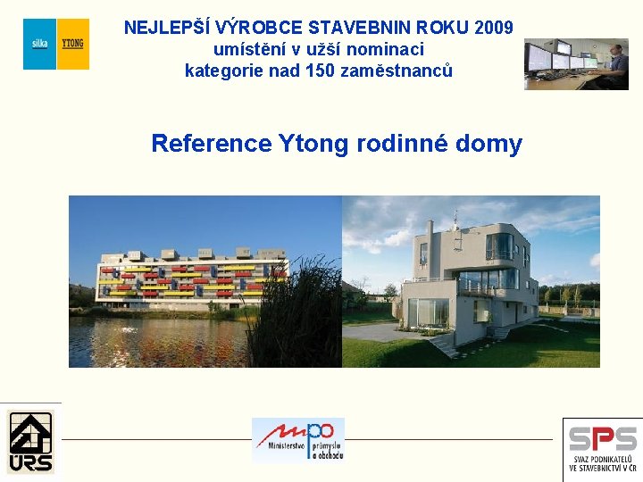 NEJLEPŠÍ VÝROBCE STAVEBNIN ROKU 2009 umístění v užší nominaci kategorie nad 150 zaměstnanců Reference