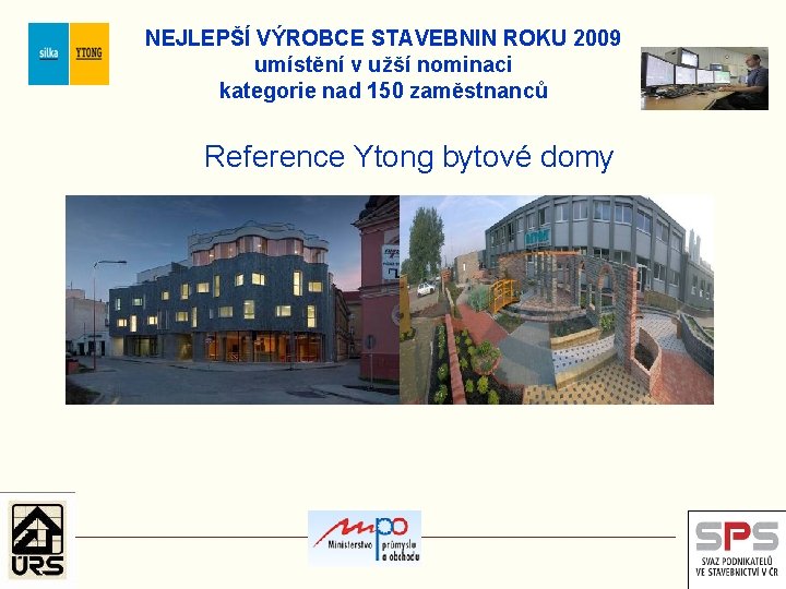 NEJLEPŠÍ VÝROBCE STAVEBNIN ROKU 2009 umístění v užší nominaci kategorie nad 150 zaměstnanců Reference