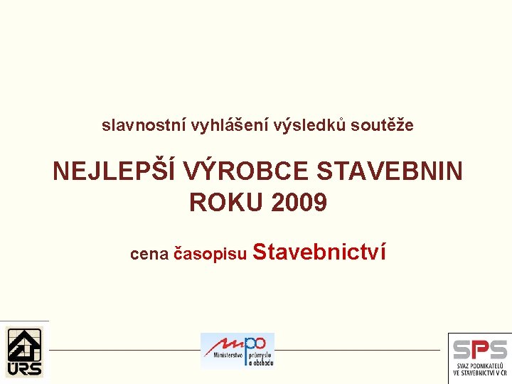 slavnostní vyhlášení výsledků soutěže NEJLEPŠÍ VÝROBCE STAVEBNIN ROKU 2009 cena časopisu Stavebnictví 