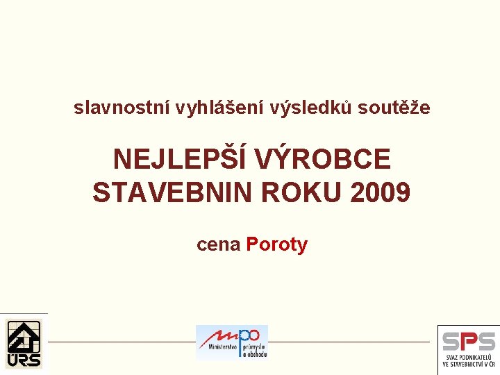 slavnostní vyhlášení výsledků soutěže NEJLEPŠÍ VÝROBCE STAVEBNIN ROKU 2009 cena Poroty 