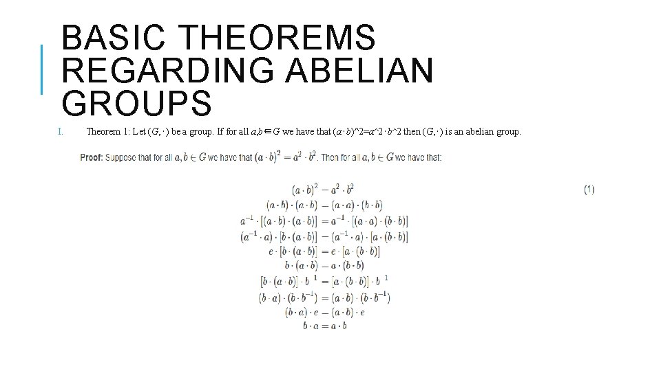 BASIC THEOREMS REGARDING ABELIAN GROUPS I. Theorem 1: Let (G, ⋅) be a group.