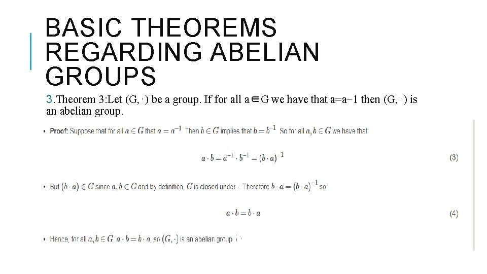 BASIC THEOREMS REGARDING ABELIAN GROUPS 3. Theorem 3: Let (G, ⋅) be a group.