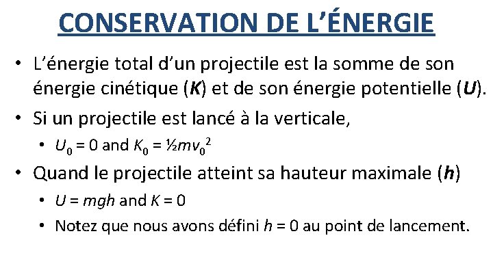 CONSERVATION DE L’ÉNERGIE • L’énergie total d’un projectile est la somme de son énergie