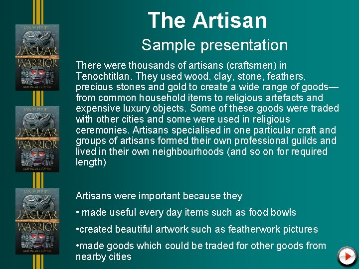 The Artisan Sample presentation There were thousands of artisans (craftsmen) in Tenochtitlan. They used