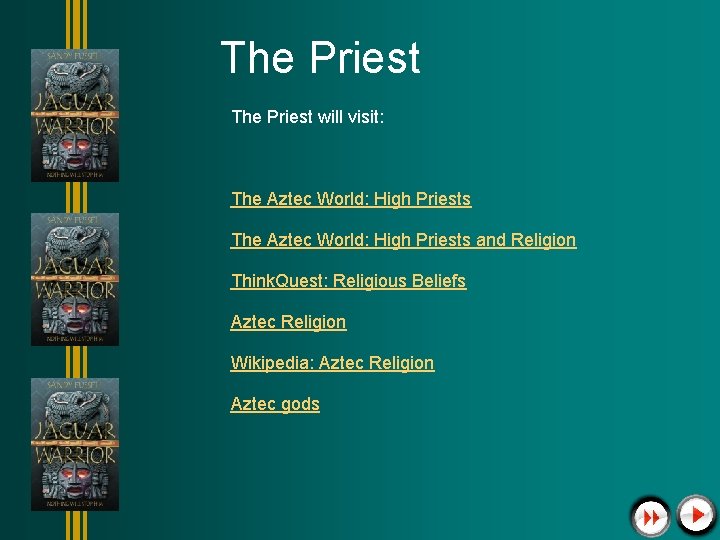 The Priest will visit: The Aztec World: High Priests and Religion Think. Quest: Religious