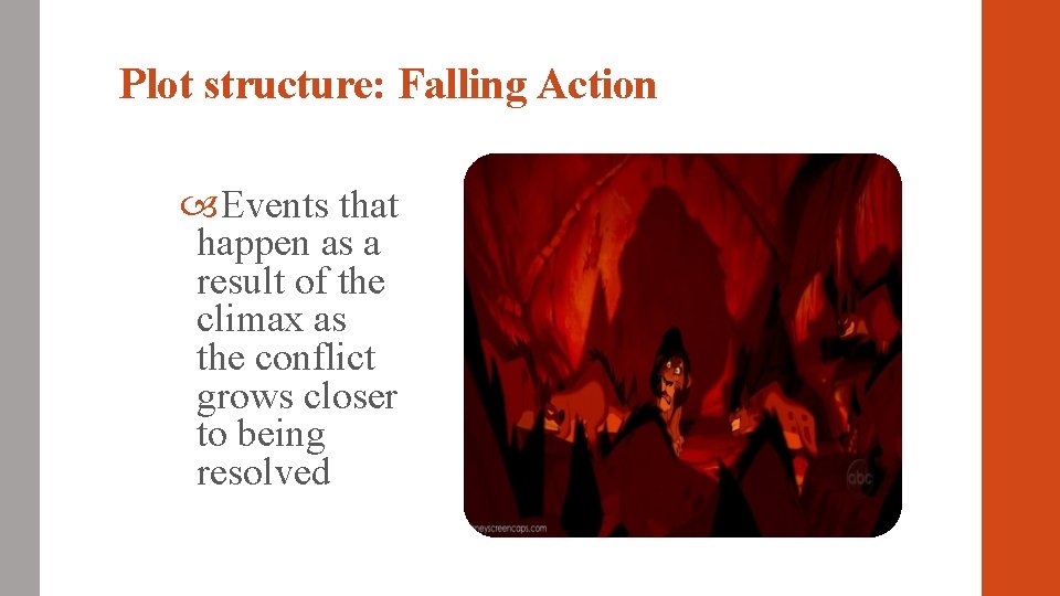 Plot structure: Falling Action Events that happen as a result of the climax as