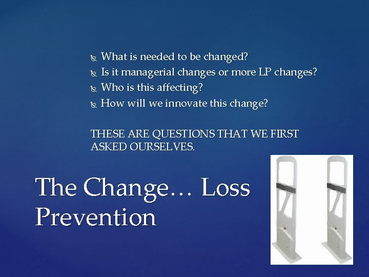  What is needed to be changed? Is it managerial changes or more LP