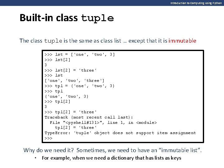 Introduction to Computing Using Python Built-in class tuple The class tuple is the same