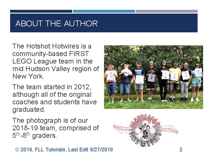 ABOUT THE AUTHOR The Hotshot Hotwires is a community-based FIRST LEGO League team in