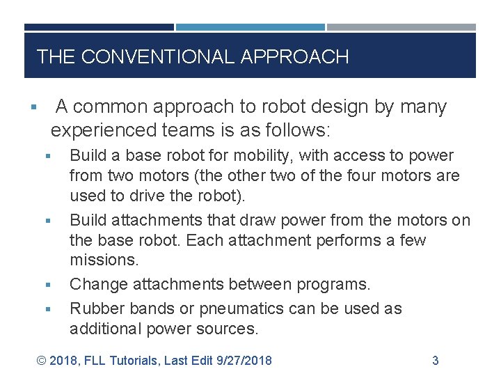 THE CONVENTIONAL APPROACH § A common approach to robot design by many experienced teams
