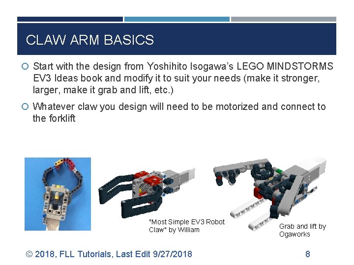 CLAW ARM BASICS Start with the design from Yoshihito Isogawa’s LEGO MINDSTORMS EV 3