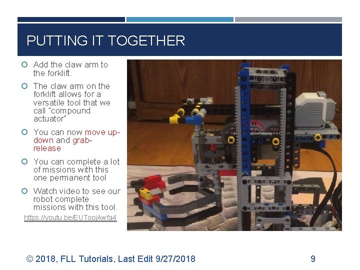 PUTTING IT TOGETHER Add the claw arm to the forklift. The claw arm on