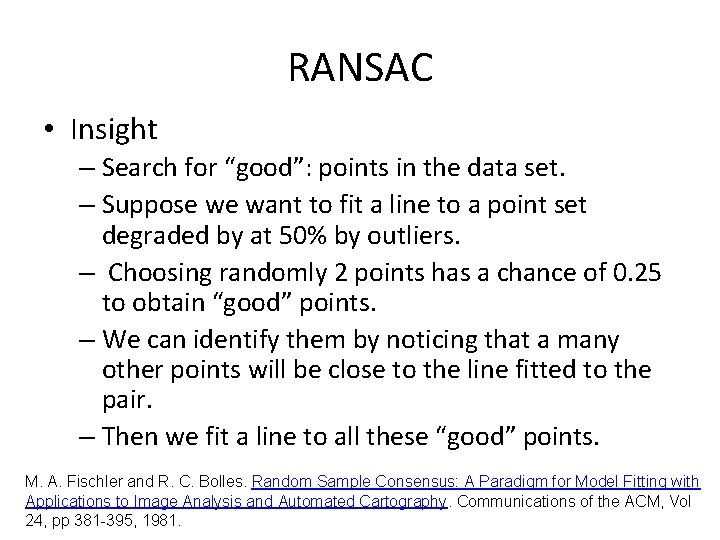 RANSAC • Insight – Search for “good”: points in the data set. – Suppose