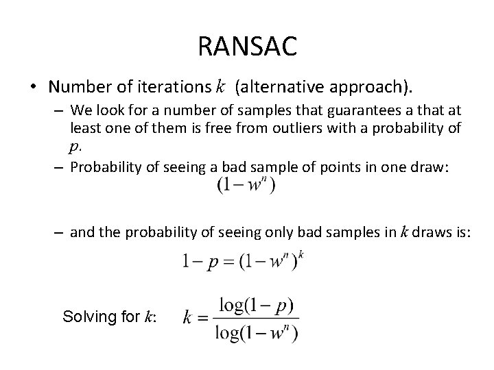 RANSAC • Number of iterations k (alternative approach). – We look for a number