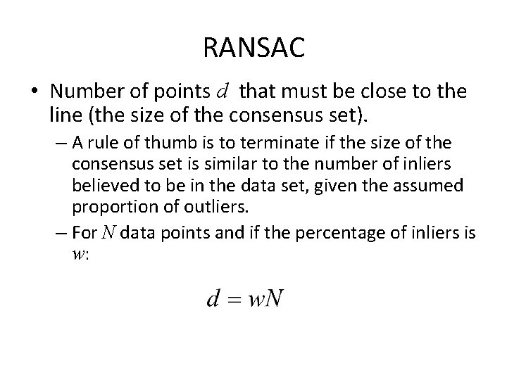 RANSAC • Number of points d that must be close to the line (the