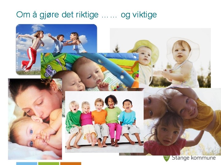 Om å gjøre det riktige …… og viktige 