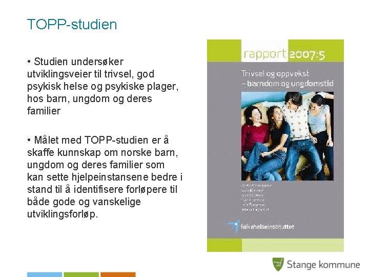 TOPP-studien • Studien undersøker utviklingsveier til trivsel, god psykisk helse og psykiske plager, hos
