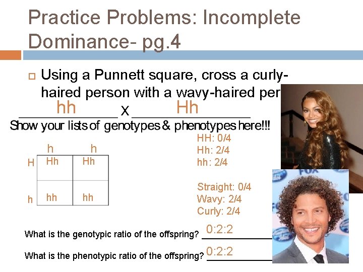 Practice Problems: Incomplete Dominance- pg. 4 Using a Punnett square, cross a curlyhaired person