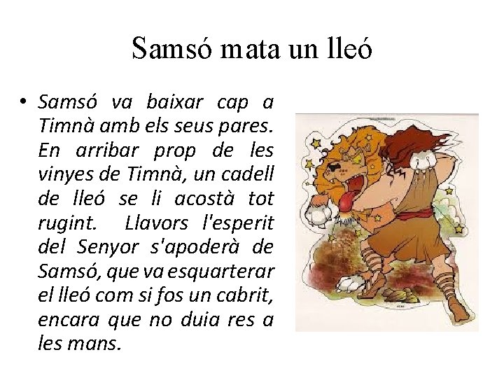 Samsó mata un lleó • Samsó va baixar cap a Timnà amb els seus