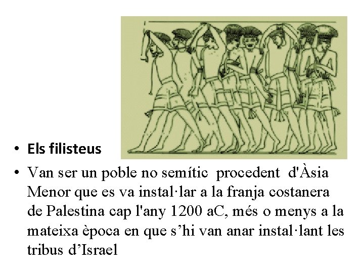  • Els filisteus • Van ser un poble no semític procedent d'Àsia Menor
