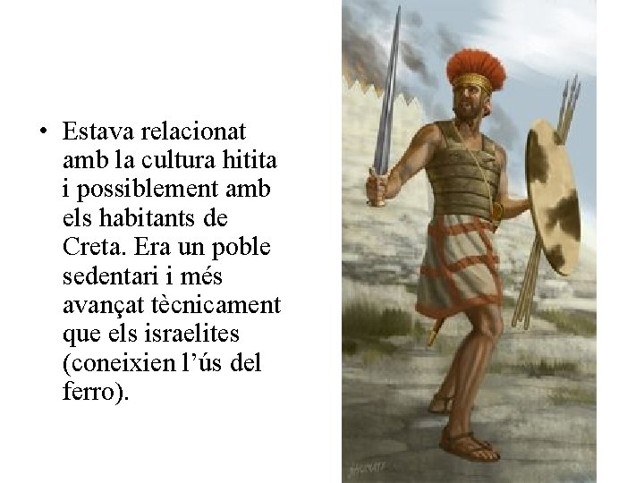  • Estava relacionat amb la cultura hitita i possiblement amb els habitants de