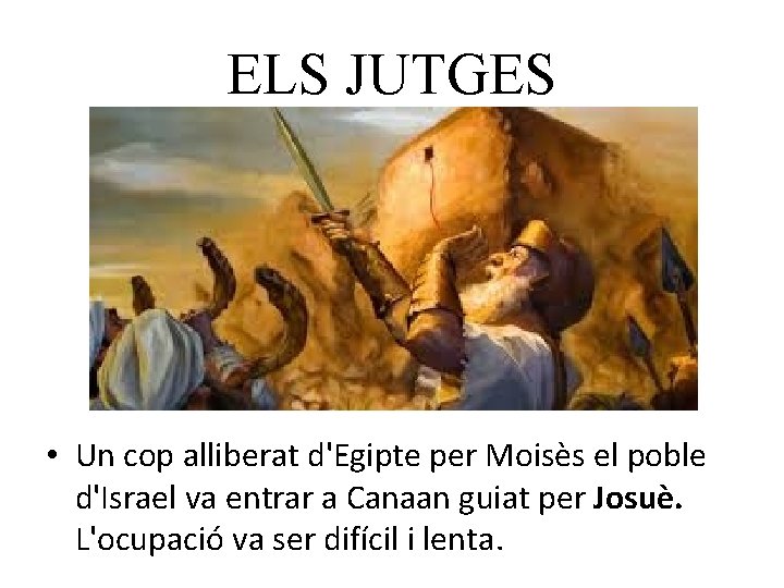 ELS JUTGES • Un cop alliberat d'Egipte per Moisès el poble d'Israel va entrar