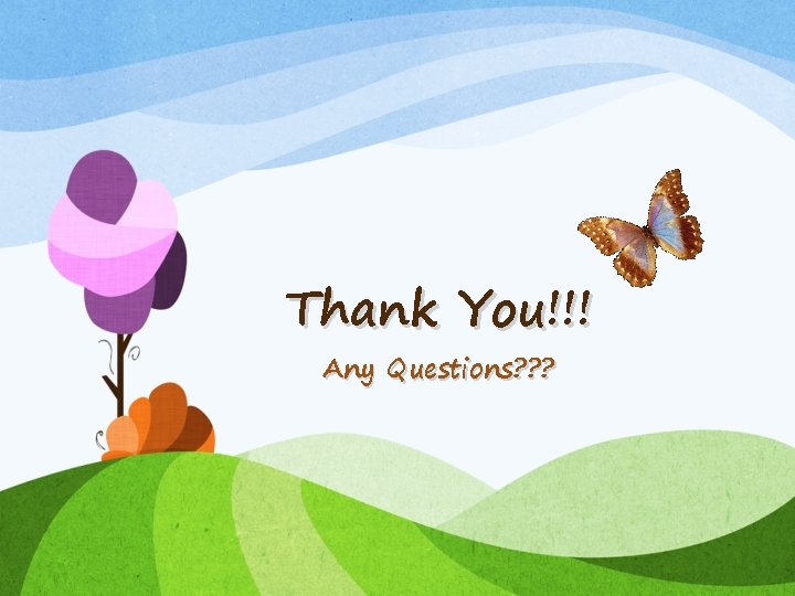 Thank You!!! Any Questions? ? ? Thank You!!! Any Questions? ? ?