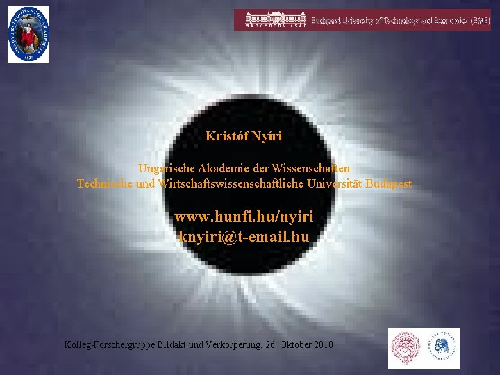 Kristóf Nyíri Ungarische Akademie der Wissenschaften Technische und Wirtschaftswissenschaftliche Universität Budapest www. hunfi. hu/nyiri