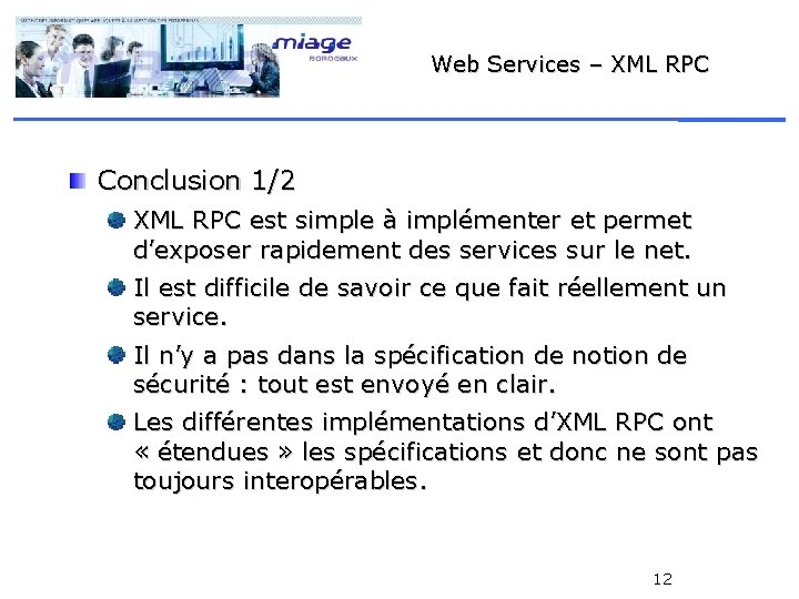 Web Services – XML RPC Conclusion 1/2 XML RPC est simple à implémenter et