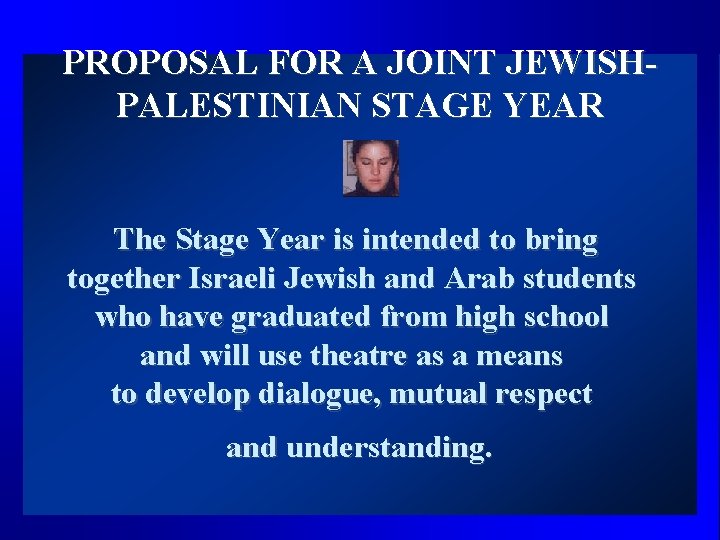PROPOSAL FOR A JOINT JEWISHPALESTINIAN STAGE YEAR The Stage Year is intended to bring