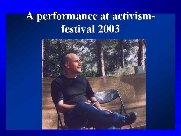 A performance at activismfestival 2003 