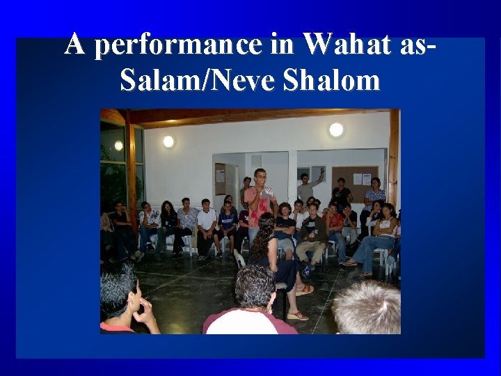 A performance in Wahat as. Salam/Neve Shalom 