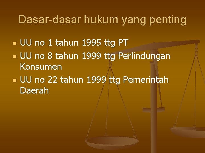 Dasar-dasar hukum yang penting n n n UU no 1 tahun 1995 ttg PT