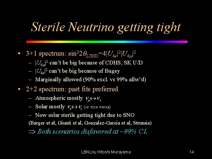 Sterile Neutrino getting tight • 3+1 spectrum: sin 22 q. LSND=4|U 4 e|2|U 4
