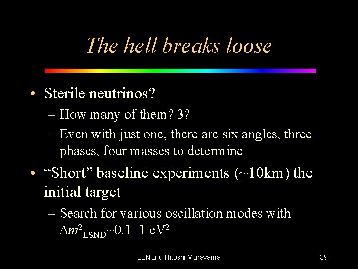 The hell breaks loose • Sterile neutrinos? – How many of them? 3? –