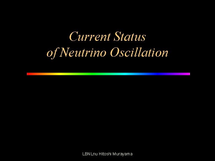 Current Status of Neutrino Oscillation LBNLnu Hitoshi Murayama 